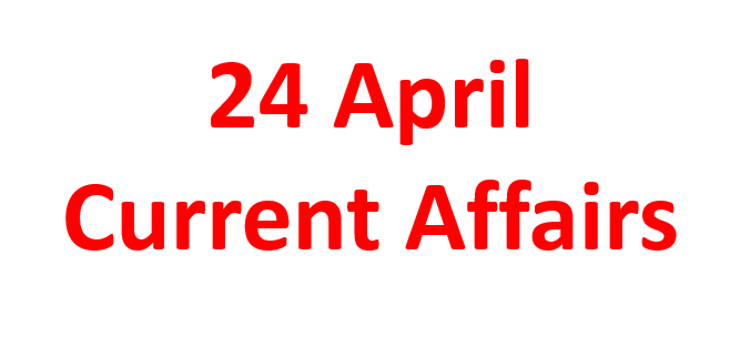 24 April Current Affairs
