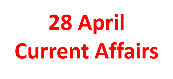 28 April Current Affairs