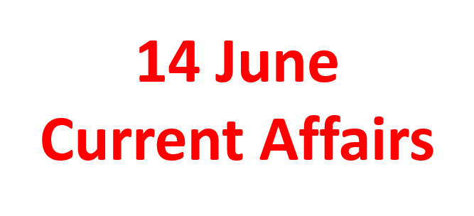 14 June Current Affairs