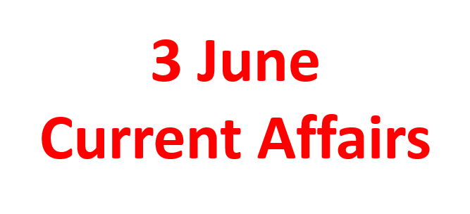 3 June Current Affairs