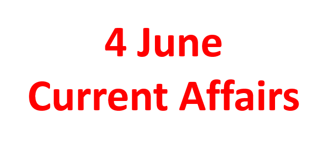 4 June Current Affairs