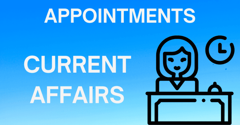 APPOINTMENTS CURRENT AFFAIRS