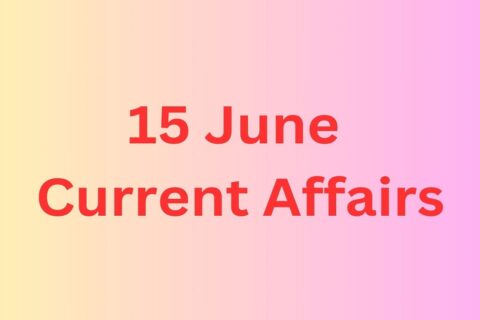 15 June Current Affairs