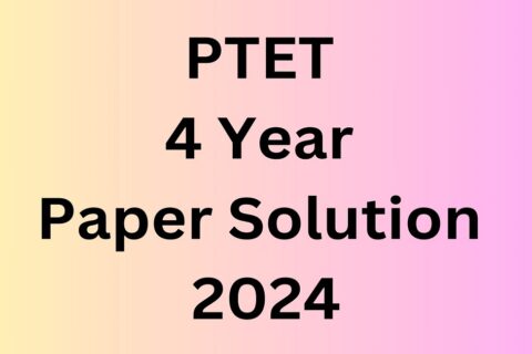 ptet 4 year paper solution 2024