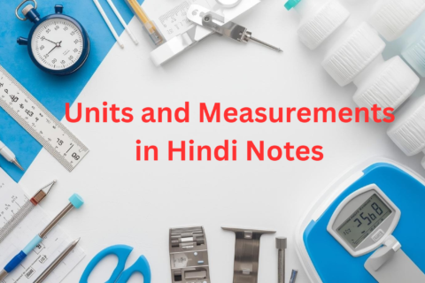 Units and Measurements in Hindi Notes