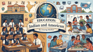 Education indian and American by Anurag Mathur